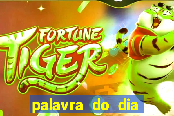 palavra do dia jogo contexto